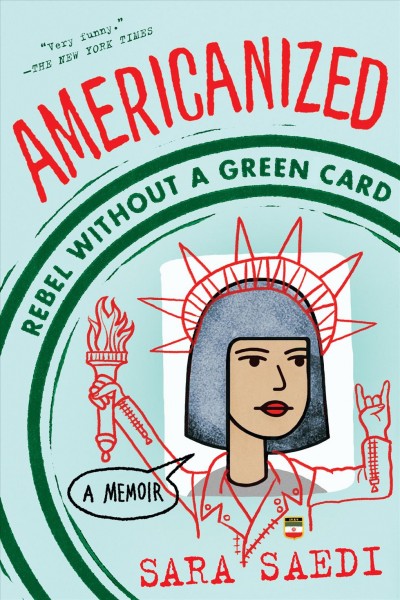 Americanized : rebel without a green card / Sara Saedi.
