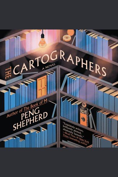 The Cartographers [electronic resource] / Peng Shepherd.