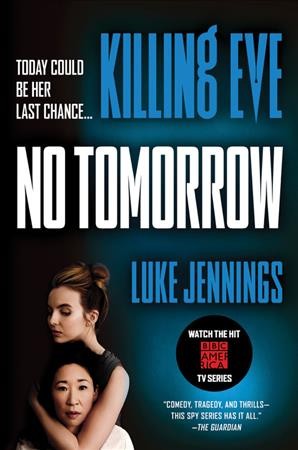 Killing Eve. No tomorrow / Luke Jennings.