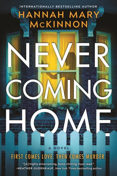 Never coming home / Hannah Mary McKinnon.