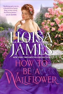 How to be a wallflower / Eloisa James.