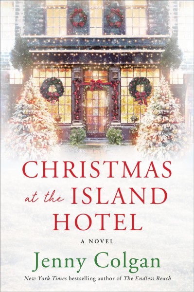 Christmas at the island hotel [electronic resource] : a novel / Jenny Colgan.
