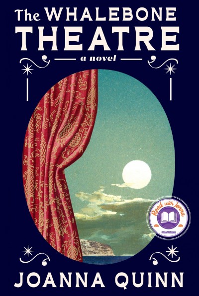 The Whalebone Theatre : a novel / Joanna Quinn.