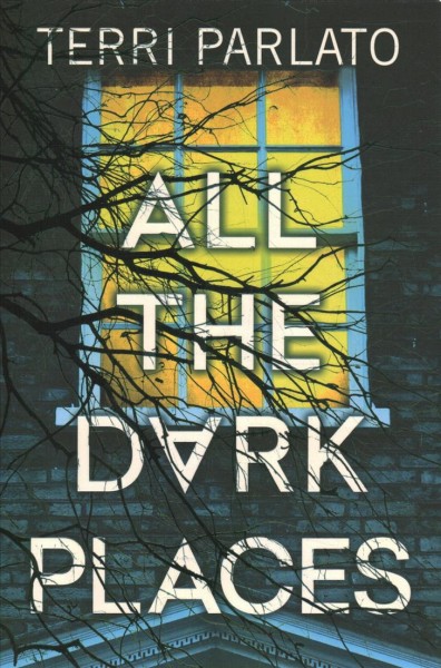 All the dark places / Terri Parlato.