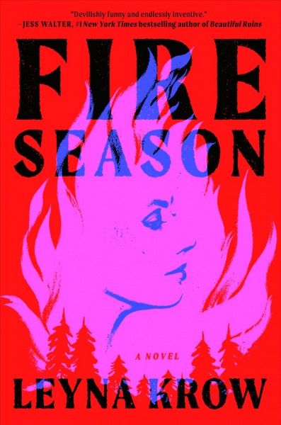 Fire season : a novel / Leyna Krow.