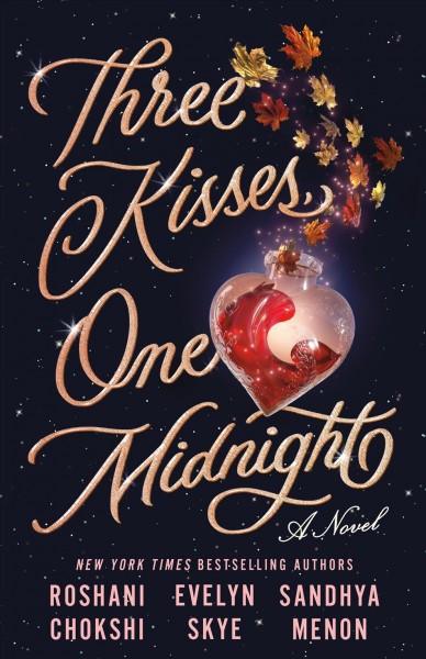 Three kisses, one midnight / Roshani Chokshi, Evelyn Skye, & Sandhya Menon.