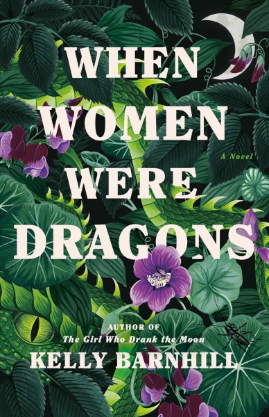 When women were dragons : a novel / Kelly Barnhill.