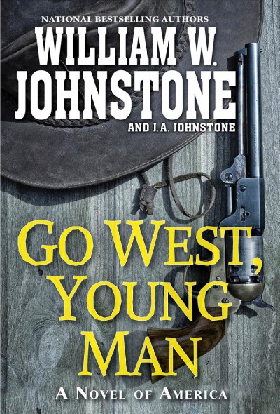 Go west, young man : a novel of America / William W. Johnstone and J. A. Johnstone.