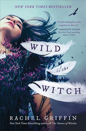 Wild is the witch / Rachel Griffin.