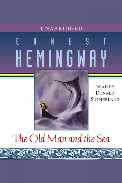 The old man and the sea / by Ernest Hemingway.