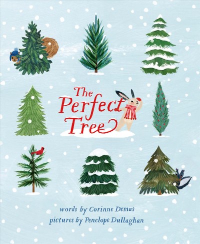 The perfect tree / words by Corinne Demas ; pictures by Penelope Dullaghan.