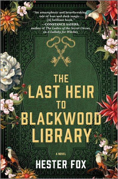 The last heir to Blackwood Library / Hester Fox.