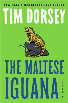 The Maltese Iguana : a novel / Tim Dorsey.
