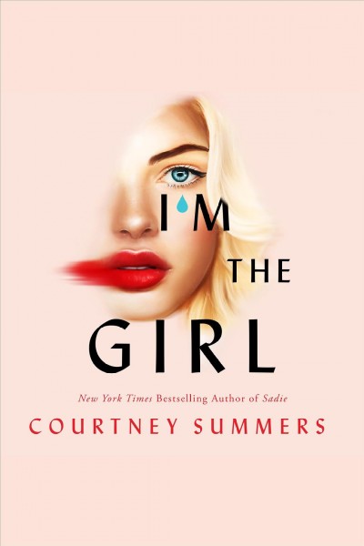 I'm the girl : a novel / Courtney Summers.