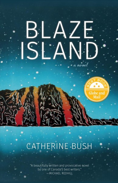 Blaze Island : a novel / Catherine Bush.
