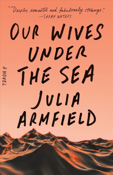 Our Wives Under the Sea [electronic resource] / Julia Armfield.