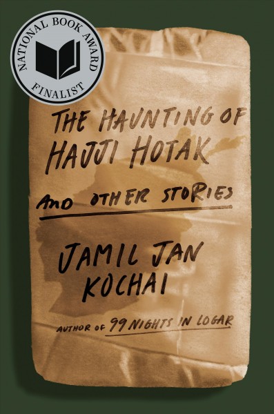 The haunting of Hajji Hotak : and other stories / Jamil Jan Kochai.