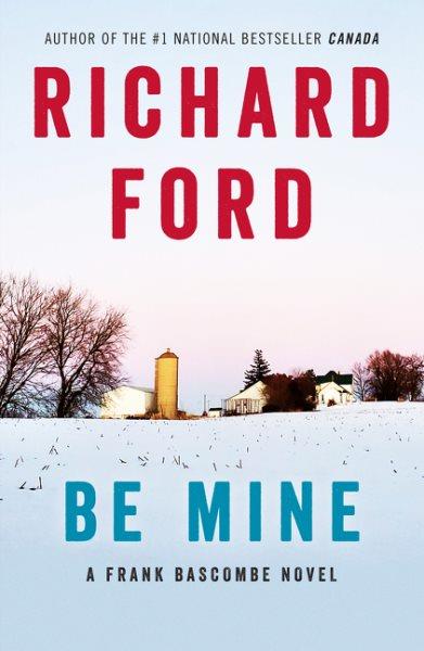 Be mine / Richard Ford.
