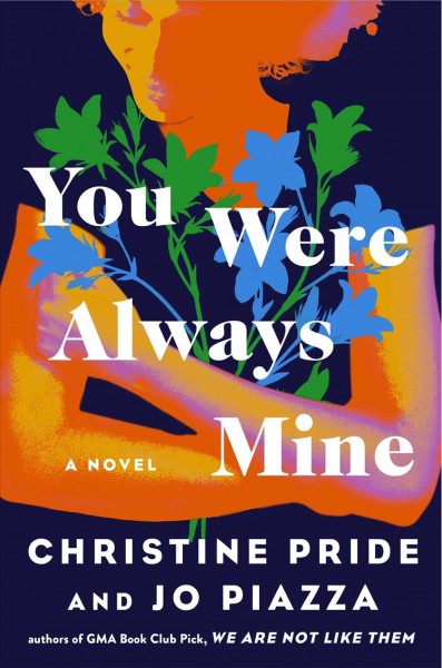 You were always mine / Christine Pride and Jo Piazza.