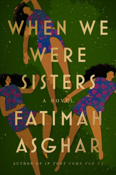 When we were sisters : a novel / by Fatimah Asghar.