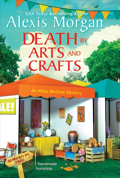 Death by arts and crafts / Alexis Morgan.