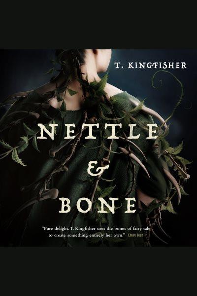 Nettle & bone / T. Kingfisher.