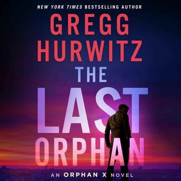 The Last Orphan [electronic resource] / Gregg Hurwitz.