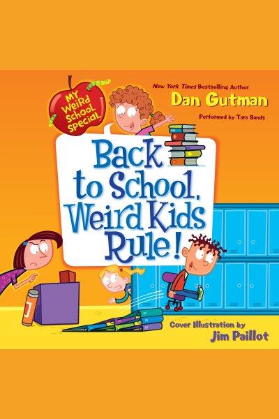 Back to school, weird kids rule! / by Dan Gutman.