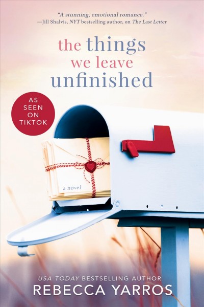 The things we leave unfinished / Rebecca Yarros.