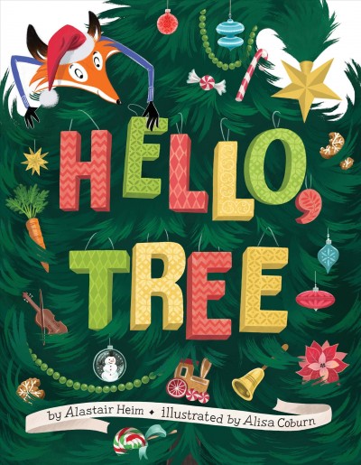 Hello, tree / by Alastair Heim ; illustrated by Alisa Coburn.