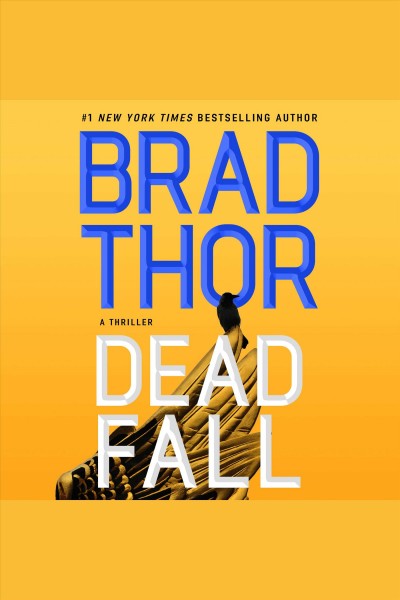 Dead fall / Brad Thor ; read by Armand Schultz.
