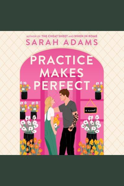 Practice makes perfect : a novel / Sarah Adams.