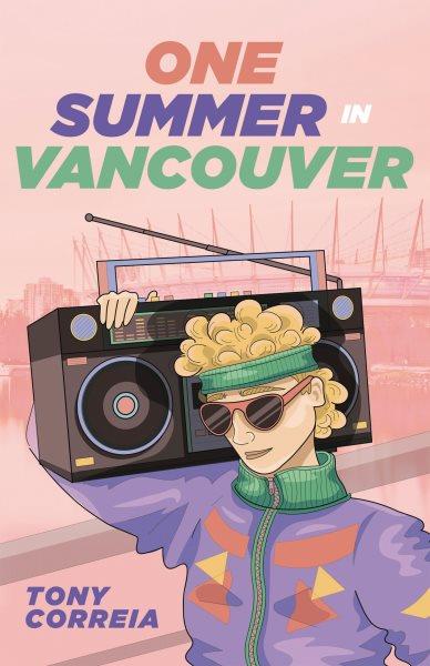 One summer in Vancouver / Tony Correia.