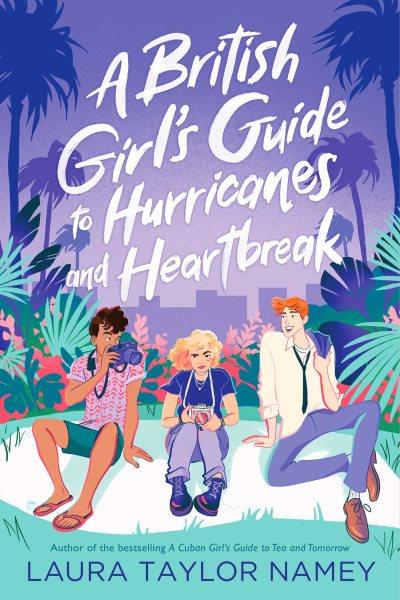 A British girl's guide to hurricanes and heartbreak / Laura Taylor Namey.