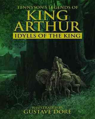 Tennyson's legends of King Arthur : idylls of the king / illustrated by Gustave Dore ; edited and with an introduction by Valerie Purton.
