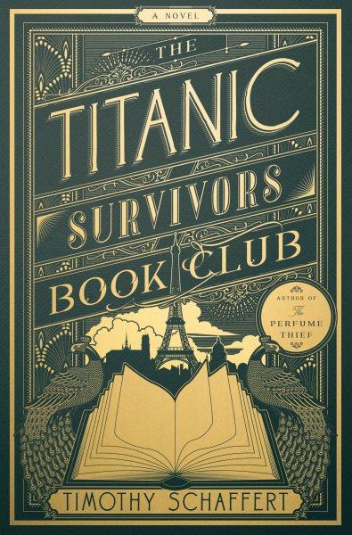 The Titanic Survivors Book Club : a novel / Timothy Schaffert.