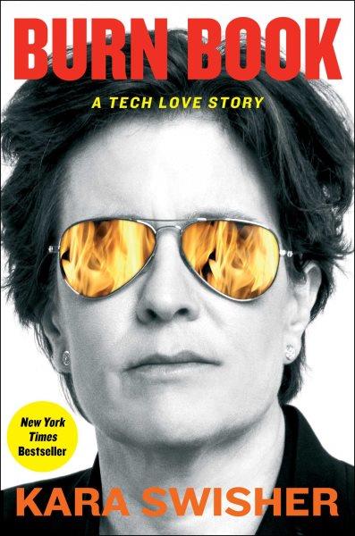 Burn book : a tech love story / Kara Swisher.