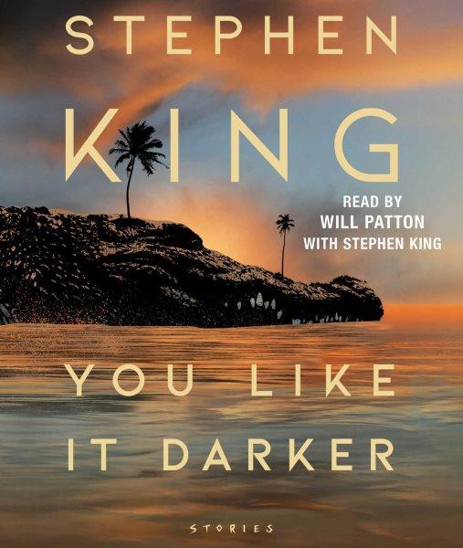 You Like It Darker [sound recording] / Stephen King.