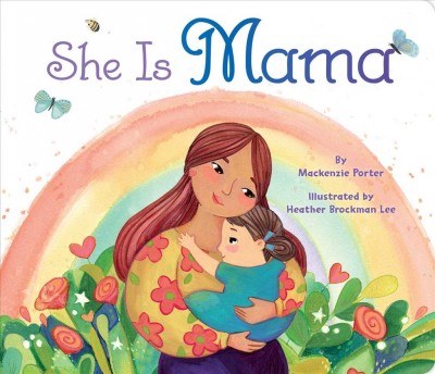 She is Mama / by Mackenzie Porter ; illustrated by Heather Brockman Lee.