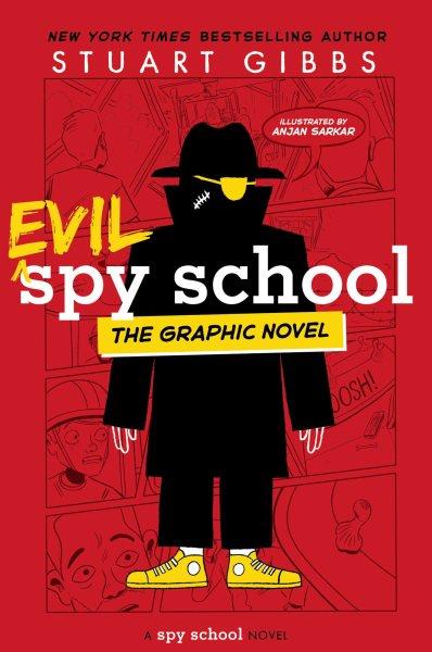Evil spy school : the graphic novel / Stuart Gibbs ; illustrated by Anjan Sarkar.