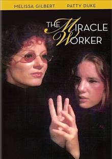 The miracle worker [DVD video] / producer, Fred Coe ; writer, William Gibson ; director, Paul Aaron.