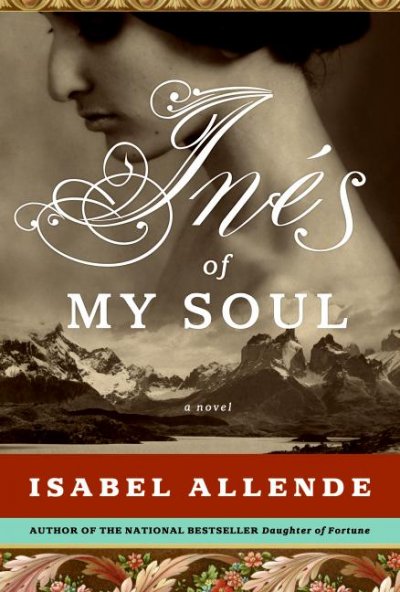 Inés of my soul / Isabel Allende ; translated from the Spanish by Margaret Sayers Peden.