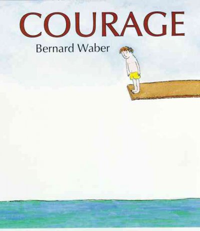 Courage / Bernard Waber.