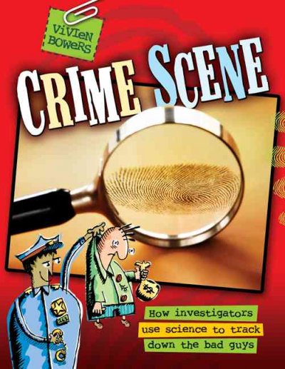 Crime scene / Vivien Bowers ; illustrated by Martha Newbigging.