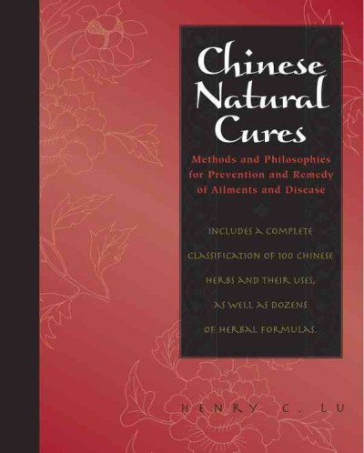 Chinese natural cures : traditional methods for remedy and prevention / Henry C. Lu.