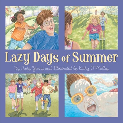 Lazy days of summer / by Judy Young and illustrated by Kathy O'Malley.