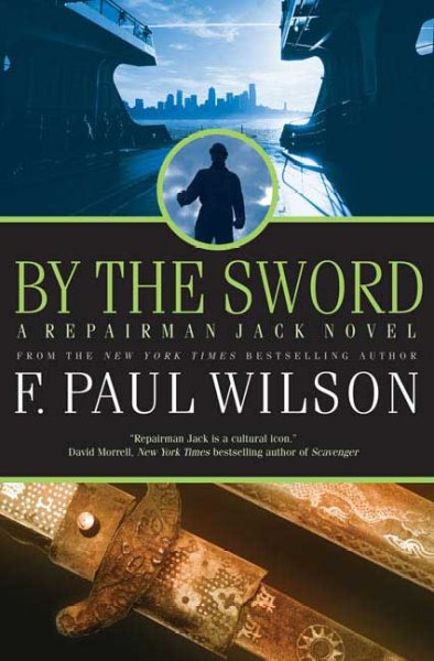 By the sword : a Repairman Jack novel / F. Paul Wilson.