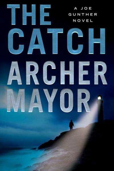 The catch : a Joe Gunther novel / Archer Mayor.