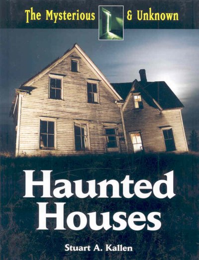Haunted houses / by Stuart A. Kallen.