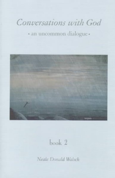 Conversations with God : an uncommon dialogue [Book 2] / Neale Donald Walsch.